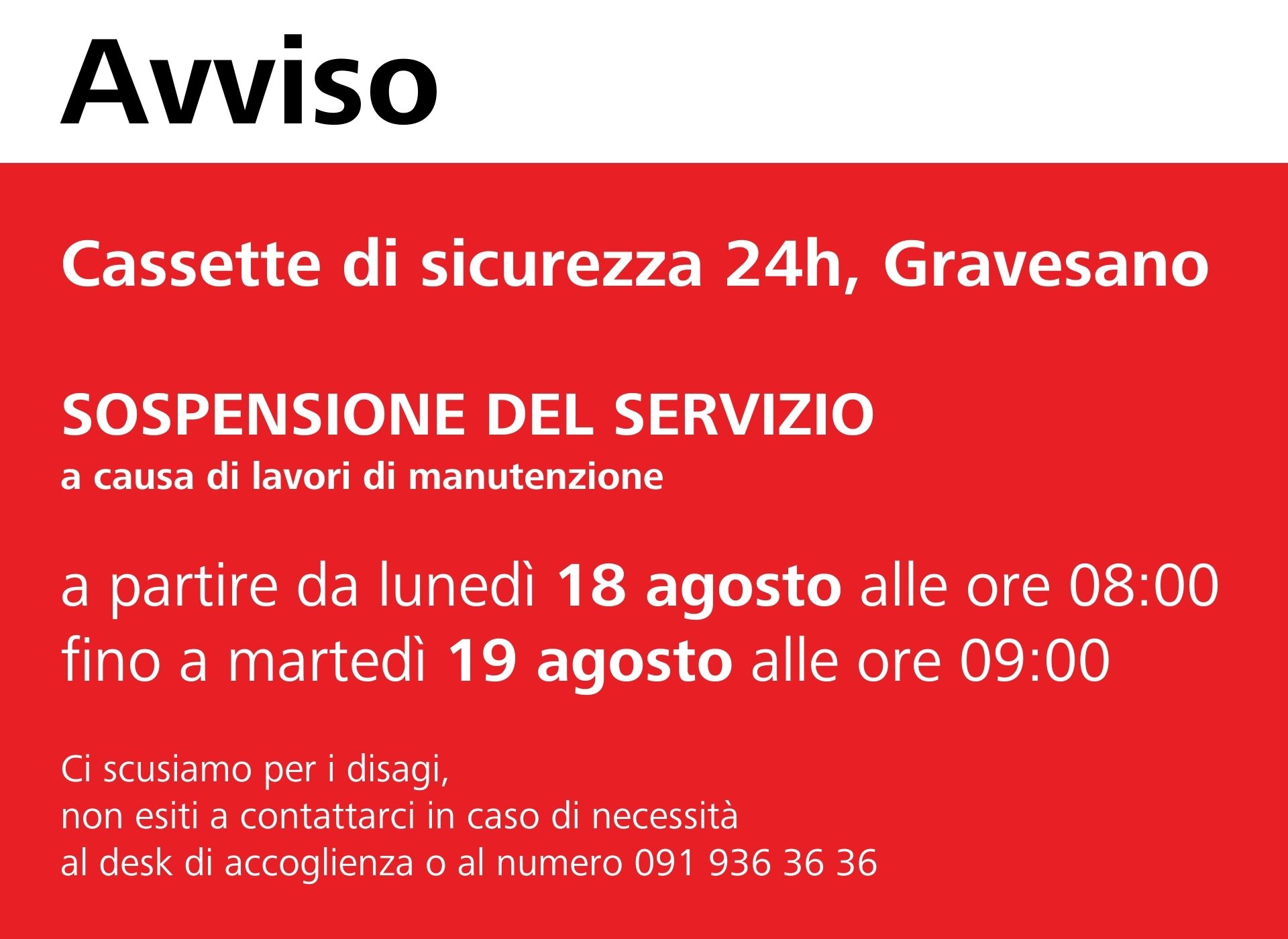 Chiusura temporanea delle cassette di sicurezza 24h a Gravesano. Il servizio sarà sospeso dalle ore 08:00 del 18 agosto 2025 e riprenderà alle ore 09:00 del 19 agosto 2025.